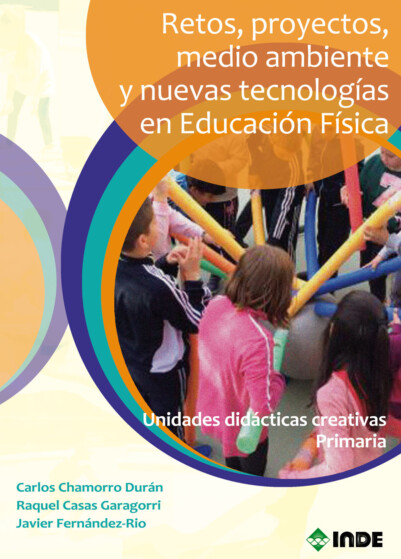 Retos, proyectos, medio ambiente y nuevas tecnologías en Educación Física